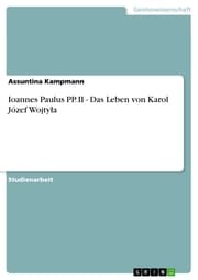 Cover von Ioannes Paulus PP. II - Das Leben von Karol Józef Wojty¿a