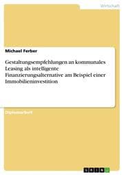 Cover von Gestaltungsempfehlungen an kommunales Leasing als intelligente Finanzierungsalternative am Beispiel einer Immobilieninvestition