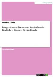 Cover von Integrationsprobleme von Aussiedlern in ländlichen Räumen Deutschlands