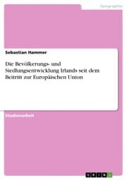 Cover von Die Bevölkerungs- und Siedlungsentwicklung Irlands seit dem Beitritt zur Europäischen Union