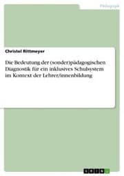 Cover von Die Bedeutung der (sonder)pädagogischen Diagnostik für ein inklusives Schulsystem im Kontext der Lehrer/innenbildung