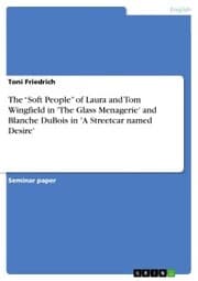 Cover von The 'Soft People' of Laura and Tom Wingfield in 'The Glass Menagerie' and Blanche DuBois in 'A Streetcar named Desire'