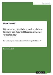Cover von Literatur im räumlichen und zeitlichen Kontext am Beispiel Hermann Hesses 'Unterm Rad'