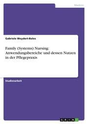 Cover von Family (Systems) Nursing: Anwendungsbereiche und dessen Nutzen in der Pflegepraxis