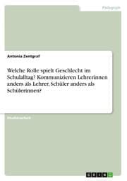 Cover von Welche Rolle spielt Geschlecht im Schulalltag? Kommunizieren Lehrerinnen anders als Lehrer, Schüler anders als Schülerinnen?