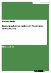 Cover von Fremdsprachlicher Einfluss der Anglizismen im Deutschen