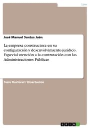 Cover von La empresa constructora en su configuración y desenvolvimiento jurídico. Especial atención a la contratación con las Administraciones Públicas