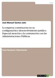 Cover von La empresa constructora en su configuración y desenvolvimiento jurídico.Especial atención a la contratación con las Administraciones Públicas