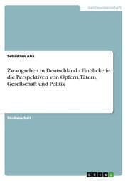 Cover von Zwangsehen in Deutschland - Einblicke in die Perspektiven von Opfern, Tätern, Gesellschaft und Politik