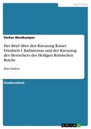 Cover von Der Brief über den Kreuzzug Kaiser Friedrich I.Barbarossas und der Kreuzzug des Herrschers des Heiligen Römischen Reichs