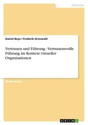 Cover von Vertrauen und Führung - Vertrauensvolle Führung im Kontext virtueller Organisationen
