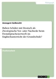 Cover von Haben Schüler mit Deutsch als Zweitsprache Vor- oder Nachteile beim Fremdsprachenerwerb im Englischunterricht der Grundschule?