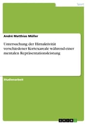 Cover von Untersuchung der Hirnaktivität verschiedener Kortexareale während einer mentalen Repräsentationsleistung