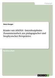 Cover von Möglichkeiten und Grenzen der interdisziplinären Zusammenarbeit bei Kindern mit diagnostizierter AD(H)S im Grundschulalter