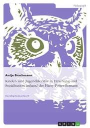 Cover von Kinder- und Jugendliteratur in Erziehung und Sozialisation diskutiert am speziellen Beispiel der Harry-Potter-Romane