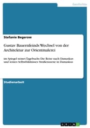Cover von Gustav Bauernfeinds Wechsel von der Architektur zur Orientmalerei