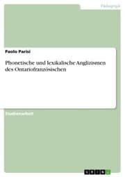 Cover von Phonetische und lexikalische Anglizismen des Ontariofranzösischen