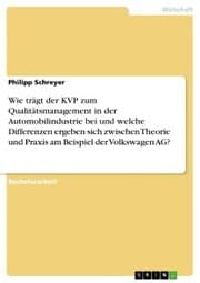 Cover von Wie trägt der KVP zum Qualitätsmanagement in der Automobilindustrie bei und welche Differenzen ergeben sich zwischen Theorie und Praxis am Beispiel der Volkswagen AG?