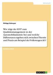 Cover von Wie trägt der KVP zum Qualitätsmanagement in der Automobilindustrie bei und welche Differenzen ergeben sich zwischen Theorie und Praxis am Beispiel der Volkswagen AG?