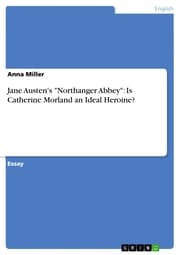 Cover von Jane Austen's 'Northanger Abbey': Is Catherine Morland an Ideal Heroine?