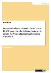 Cover von Der standardisierte Projektablauf einer Einführung einer beliebigen Software in einem KMU als allgemeinverbindliche Checkliste