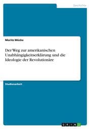 Cover von Der Weg zur amerikanischen Unabhängigkeitserklärung und die Ideologie der Revolutionäre