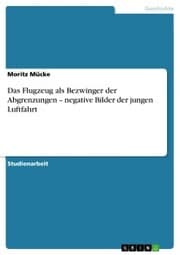 Cover von Das Flugzeug als Bezwinger der Abgrenzungen - negative Bilder der jungen Luftfahrt