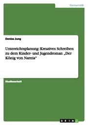 Cover von Unterrichtsplanung: Kreatives Schreiben zu dem Kinder- und Jugendroman Der König von Narnia