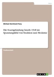 Cover von Die Staatsgründung Israels 1948 im Spannungsfeld von Tradition und Moderne