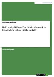 Cover von Held wider Willen - Zur Heldenthematik in Friedrich Schillers 'Wilhelm Tell'
