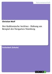 Cover von Der Kalifornische Seelöwe - Haltung am Beispiel des Tiergarten Nürnberg