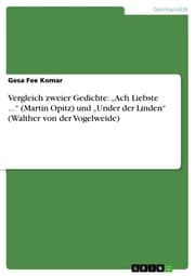 Cover von Vergleich zweier Gedichte: 'Ach Liebste ...' (Martin Opitz) und 'Under der Linden' (Walther von der Vogelweide)