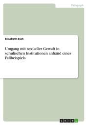 Cover von Umgang mit sexueller Gewalt in schulischen Institutionen anhand eines Fallbeispiels