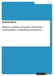 Cover von Musica e politica nel primo Novecento: conformismo, iconoclastia, mitopoiesi