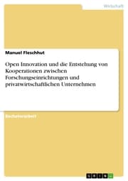 Cover von Open Innovation und die Entstehung von Kooperationen zwischen Forschungseinrichtungen und privatwirtschaftlichen Unternehmen