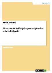 Cover von Ursachen & Bekämpfungsstrategien der Arbeitslosigkeit