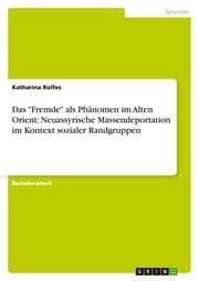 Cover von Das 'Fremde' als Phänomen im Alten Orient: Neuassyrische Massendeportation im Kontext sozialer Randgruppen