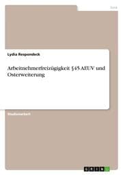 Cover von Arbeitnehmerfreizügigkeit §45 AEUV und Osterweiterung