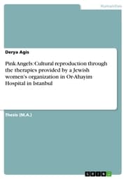 Cover von Pink Angels: Cultural reproduction through the therapies provided by a Jewish women's organization in Or-Ahayim Hospital in Istanbul