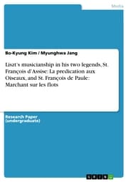 Cover von Liszt's musicianship in his two legends, St. François d'Assise: La predication aux Oiseaux, and St. François de Paule: Marchant sur les flots