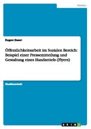 Cover von Öffentlichkeitsarbeit im Sozialen Bereich: Beispiel einer Pressemitteilung und Gestaltung eines Handzettels (Flyers)