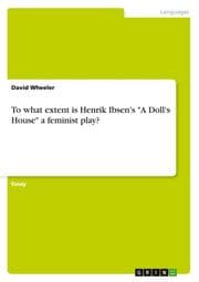 Cover von To what extent is Henrik Ibsen's 'A Doll's House' a feminist play?