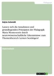 Cover von Lassen sich die Annahmen und grundlegenden Prinzipien der Pädagogik Maria Montessoris durch neurowissenschaftliche Erkenntnisse zum Themenbereich Lernen bestätigen?