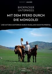 Cover von Backpacker unterwegs: Mit dem Pferd durch die Mongolei und mit dem Motorrad durch Russland nach Wuppertal
