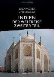 Cover von Backpacker unterwegs: Indien - Der Weltreise zweiter Teil