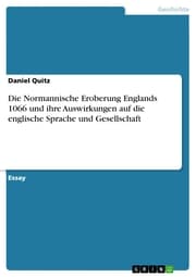 Cover von Die Normannische Eroberung Englands 1066 und ihre Auswirkungen auf die englische Sprache und Gesellschaft