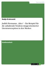 Cover von Judith Hermanns 'Alice' - Ein Beispiel für die anhaltende Tendenz imageorientierter Literaturrezeption in den Medien