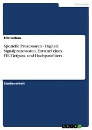 Cover von Spezielle Prozessoren - Digitale Signalprozessoren. Entwurf eines FIR-Tiefpass- und Hochpassfilters
