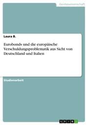 Cover von Eurobonds als mögliche Lösung der europäischen Verschuldungsproblematik aus Sicht von Deutschland und Italien