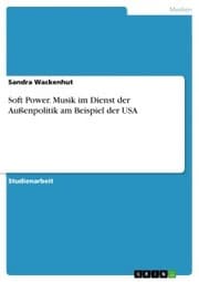 Cover von Soft Power. Musik im Dienst der Außenpolitik am Beispiel der USA